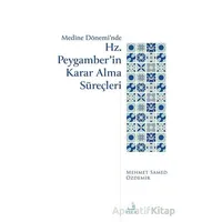 Medine Dönemi’nde Hz. Peygamber’in Karar Alma Süreçleri - Mehmed Samed Özdemir - Fecr Yayınları