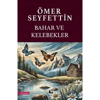 Bahar ve Kelebekler - Ömer Seyfettin - Çınaraltı Yayınları