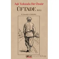 Aşk Yolunda Bir Ömür Üftade - M. Mustafa Üftadeoğlu - Gülnar Yayınları