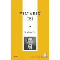 Yılların İzi - Mahir İz - Ketebe Yayınları
