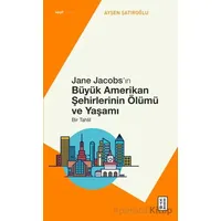 Jane Jacobs’ın Büyük Amerikan Şehirlerinin Ölümü ve Yaşamı - Bir Tahlil