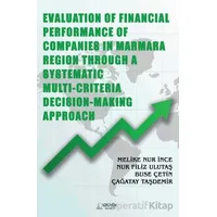 Evaluation of Financial Performance of Companies in Marmara Region Through A Systematic Multi-Criter