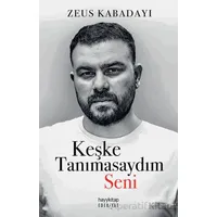 Keşke Tanımasaydım Seni - Zeus Kabadayı - Hayykitap