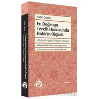 En Doğruyu Tercih Hususunda Hakkın Ölçüsü - Mizanül-Hakk fi İhtiyaril-Ehakk
