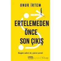 Ertelemeden Önce Son Çıkış - Onur İrtem - Ceres Yayınları
