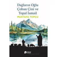 Dağların Oğlu Çoban Çini ve Topal İsmail - Mustafa Topçu - Scala Yayıncılık