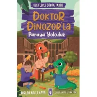Doktor Dinozor’la Paraya Yolculuk - Keşiflerle Dünya Tarihi 3 - Nurlan Nazlı Kaya - Timaş Çocuk