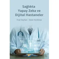 Sağlıkta Yapay Zeka ve Dijital Hastaneler - Sezer Korkmaz - Siyasal Kitabevi