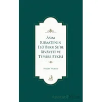 Asım Kıraatı’nın Ebu Bekr Şu’be Rivayeti ve Tefsire Etkisi - Haşim Yılmaz - Fecr Yayınları