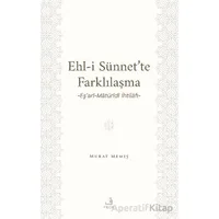 Ehl-İ Sünnet’te Farklılaşma -Eş’ari-Matu¨ridi İhtilafı- - Murat Memiş - Fecr Yayınları