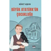 Büyük Atatürk’ün Çocukluğu - Nüket Aşkın - Siyah Beyaz Yayınları