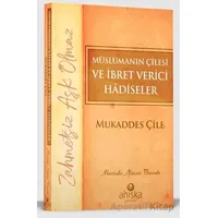 Müslümanın Çilesi ve İbret Verici Hadiseler - Mukaddes Çile