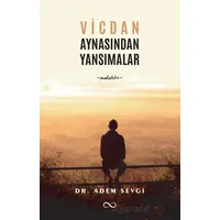 Vicdan Aynasından Yansımalar - Adem Sevgi - Bengisu Yayınları