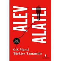 O.K Musti Türkiye Tamamdır - Alev Alatlı - Kapı Yayınları