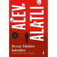 Beyaz Türkler Küstüler - Alev Alatlı - Kapı Yayınları