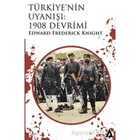 Türkiye’nin Uyanışı: 1908 Devrimi - Edward Frederick Knight - Kanon Kitap