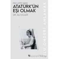 Atatürk’ün Eşi Olmak - Ali Güler - Halk Kitabevi