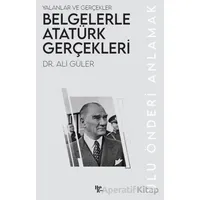 Belgelerle Atatürk Gerçekleri - Ali Güler - Halk Kitabevi