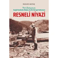 Türk Edebiyatında Geyiği Kendinden Meşhur Asi Bir Hürriyet Kahramanı Resneli Niyazi