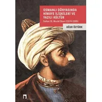 Osmanlı Dünyasında Himaye İlişkileri ve Yazılı Kültür - Uğur Öztürk - Dergah Yayınları