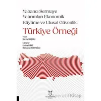 Yabancı Sermaye Yatırımları Ekonomik Büyüme ve Ulusal Güvenlik: Türkiye Örneği