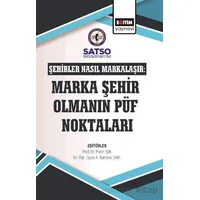 Şehirler Nasıl Markalaşır: Marka Şehir Olmanın Püf Noktaları