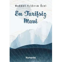 En Tarifsiz Mavi - Mehmet Yıldırım Özel - Hümanist Kitap Yayıncılık