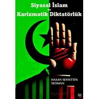 Siyasal İslam ve Karizmatik Diktatörlük - Hasan Seyfettin Teoman - İleri Yayınları