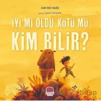 İyi mi Oldu Kötü mü Kim Bilir? - Ian de Haes - Karavan Çocuk Yayınları