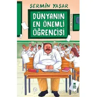 Dünyanın En Önemli Öğrencisi - Şermin Yaşar - Taze Kitap