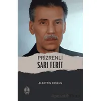 Prizrenli Sarı Ferit - Alaettin Coşkun - Yükseliş Yayınları