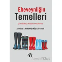 Ebeveynliğin Temelleri - Margaret Köstenberger - Haberci Basın Yayın