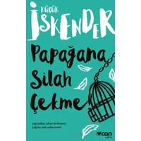 Papağana Silah Çekme - Küçük İskender - Can Yayınları