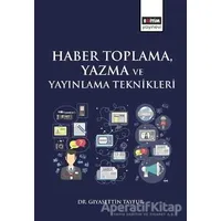 Haber Toplama, Yazma ve Yayınlama Teknikleri - Gıyasettin Tayfur - Eğitim Yayınevi - Ders Kitapları