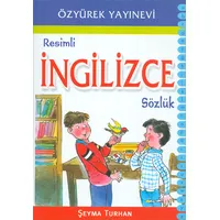 Resimli İngilizce Sözlük - Şeyma Turhan - Özyürek Yayınları