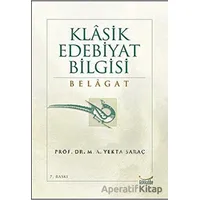 Klasik Edebiyat Bilgisi: Belagat - M. A. Yekta Saraç - Gökkubbe Yayınları