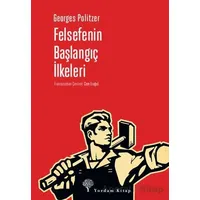Felsefenin Başlangıç İlkeleri - Georges Politzer - Yordam Kitap