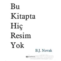 Bu Kitapta Hiç Resim Yok - B. J. Novak - Epsilon Yayınevi