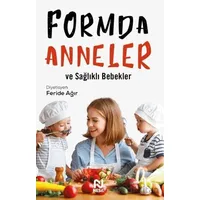 Formda Anneler ve Sağlıklı Bebekler - Feride Ağır - Nesil Yayınları