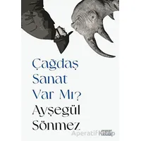 Çağdaş Sanat Var Mı? - Ayşegül Sönmez - Everest Yayınları