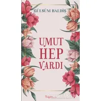 Umut Hep Vardı - Gülsüm Baldiş - Togan Yayıncılık