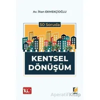 50 Soruda Kentsel Dönüşüm - İltan Ekmekçioğlu - Adalet Yayınevi
