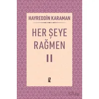 Her Şeye Rağmen II - Hayreddin Karaman - İz Yayıncılık