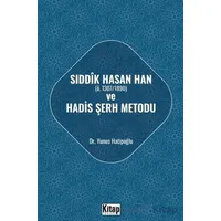 Sıddık Hasan Han ve Hadis Şerh Metodu - Yunus Hatipoğlu - Kitap Dünyası Yayınları