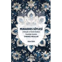 Mukaddes Söyleşi (Tahiyyat ve Kunut Duaları) İnsanlığa Sunulan Evrensel Mesajlar