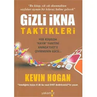 Gizli İkna Taktikleri - Kevin Hogan - Yakamoz Yayınevi