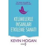 Kelimelerle İnsanları Etkileme - Kevin Hogan - Yakamoz Yayınevi