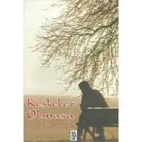 Keşkeler Olmasa - Cafer Değirmenci - Karınca