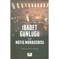 İbadet Günlüğü ve Nefis Muhasebesi - Abidin Zeynel Tambağ - Değer Dünya İletişim Basım