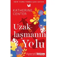 Uzaklaşmanın Yolu - Katherine Center - Salon Yayınları